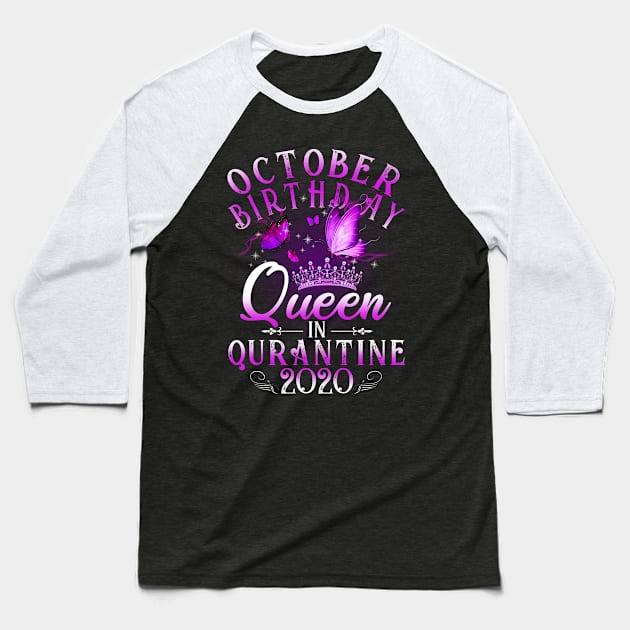 October Birthday Queen In Quarantine 2020 Scorpio Girl Gift Baseball T-Shirt by Lones Eiless